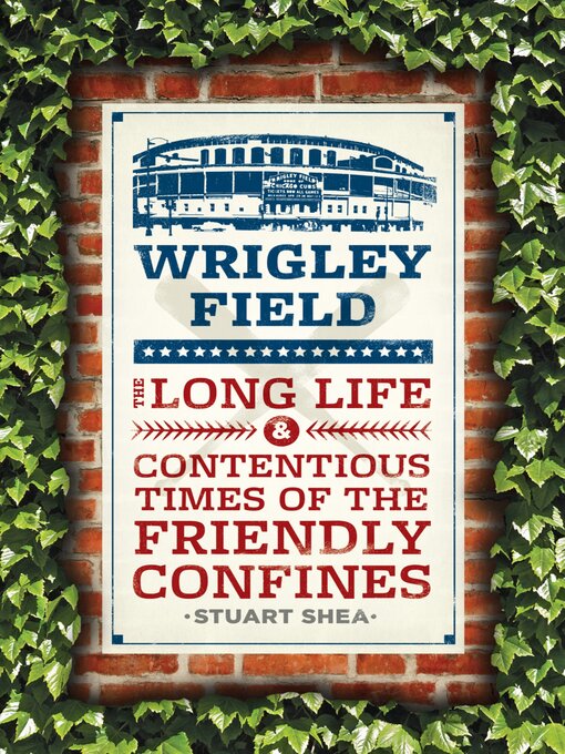 Title details for Wrigley Field by Stuart Shea - Available